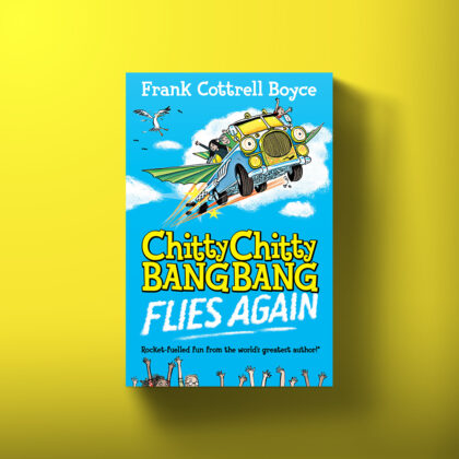 Book cover for Chitty Chitty Bang Bang Flies Again by Frank Cottrell Boyce.
