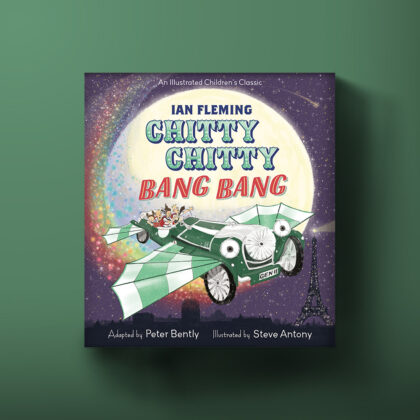 Book cover for Chitty Chitty Bang Bang by Ian Fleming, adapted by Peter Bently and illustrated by Steve Antony.