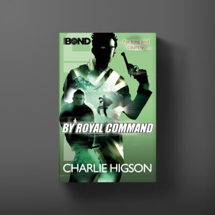 Book cover for By Royal Command, a Young Bond book by Charlie Higson.
