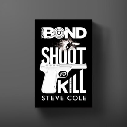 Book cover for Shoot To Kill, a Young Bond book by Steve Cole.